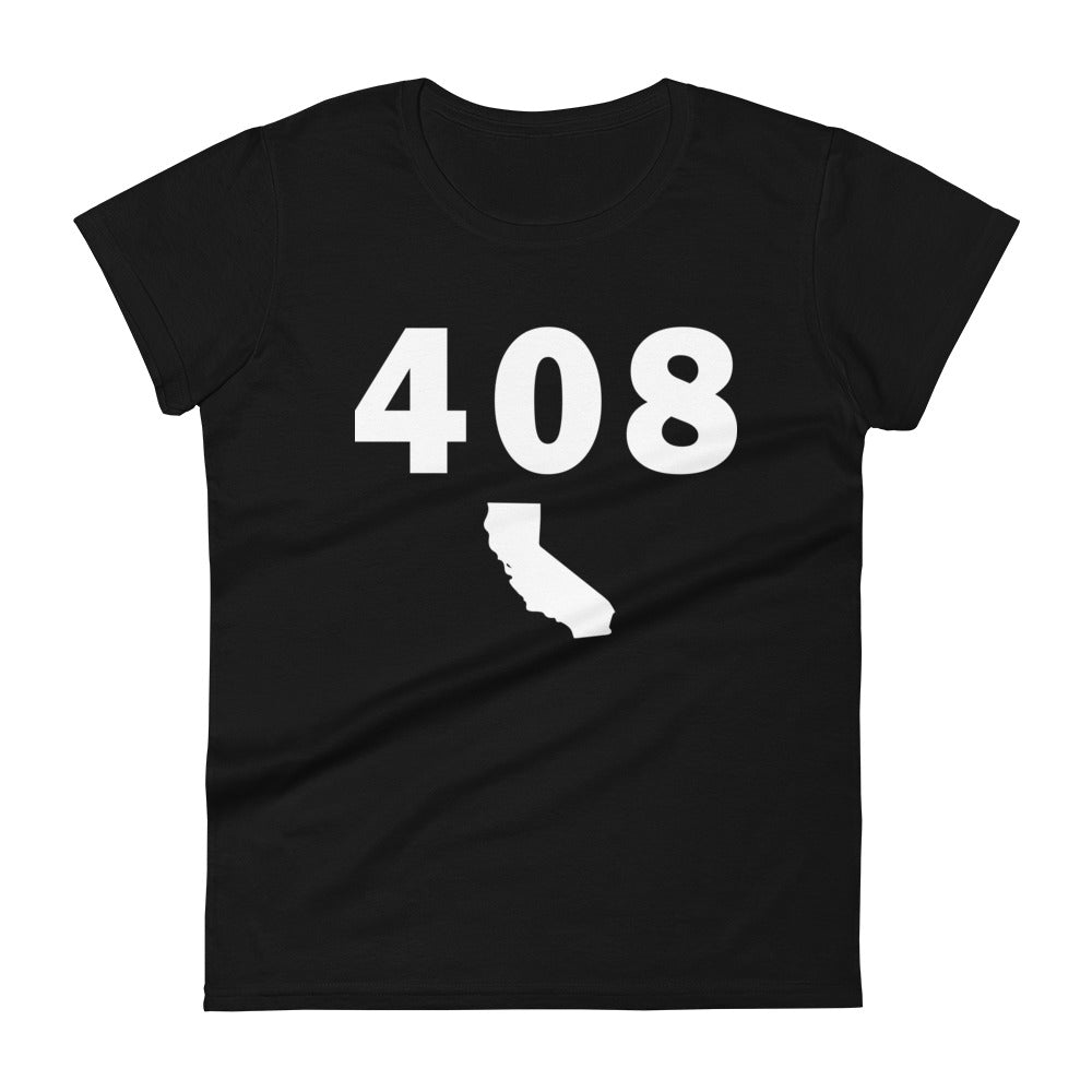 408 Area Code Women&rsquo;s Fashion Fit T Shirt – WhereIWasRaised